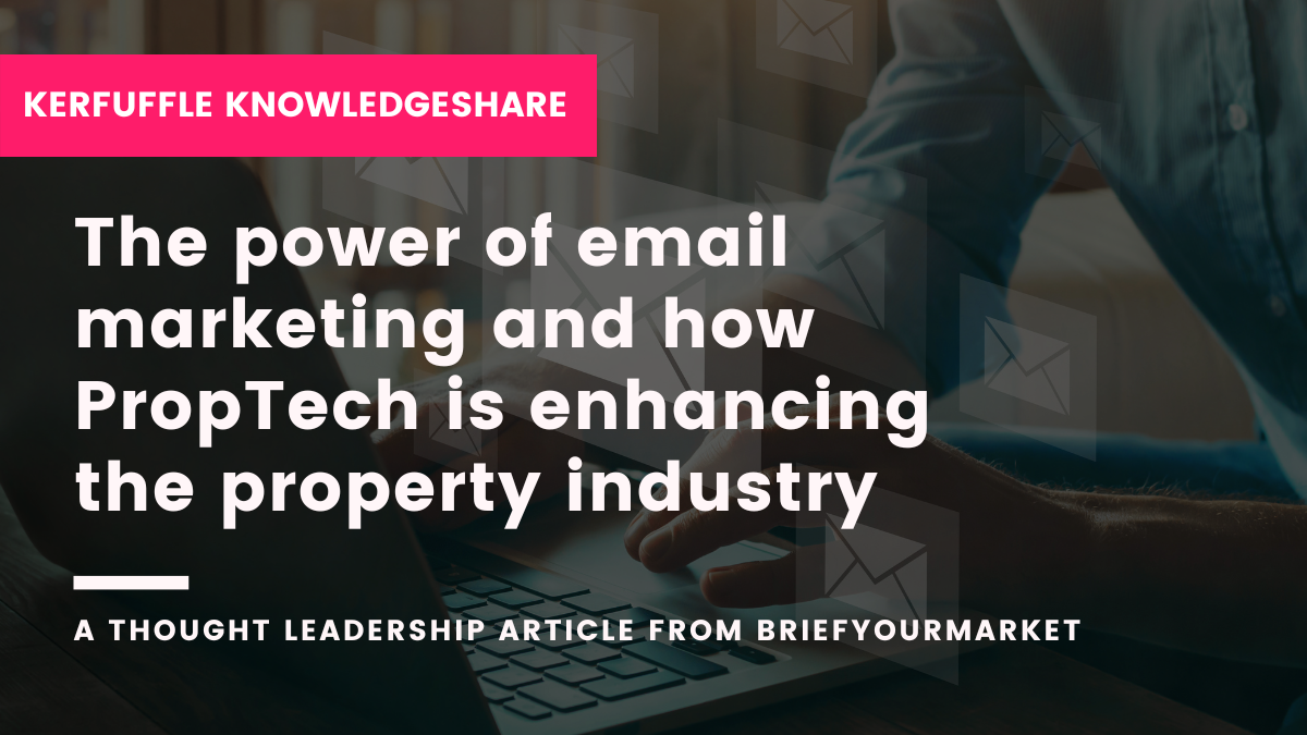 KnowledgeShare: The power of email marketing and how PropTech is ...