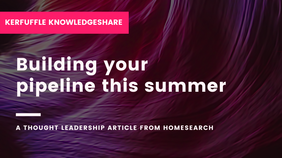 KnowledgeShare: Building your pipeline this summer | Kerfuffle