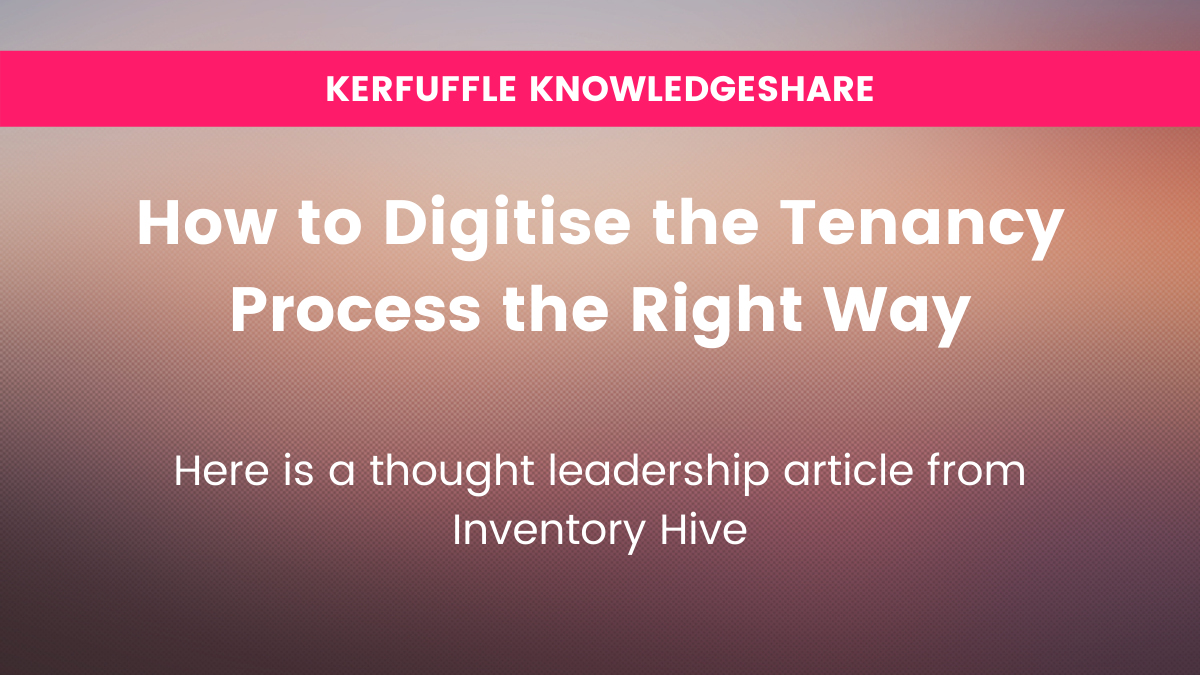 KNOWLEDGESHARE: How to Digitise the Tenancy Process the Right Way ...