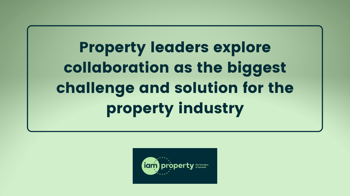 Property leaders explore collaboration as the biggest challenge and solution for the property